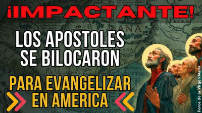 ¡Impresionante Revelación! La Primera Evangelización de América fue por Bilocación de los Apóstoles